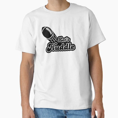 Lets Huddle American Football T-Shirt - Fun Novelty Design Unisex - T-Shirt, Sweatshirt, Hoodie