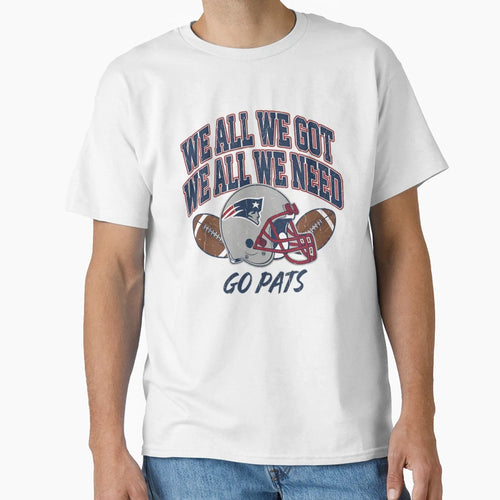 We All We Got We All We Need T-Shirt - Aesthetic Graphic for Adults - T-Shirt, Sweatshirt, Hoodie