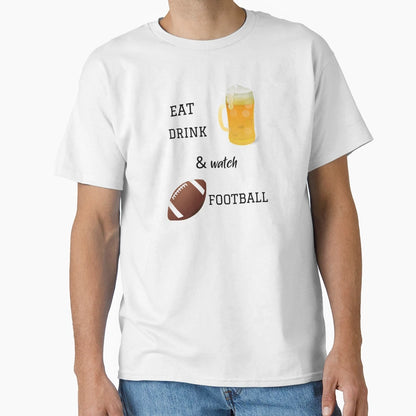 Eat Drink Watch Football T-Shirt - Aesthetic Graphic for Adults - T-Shirt, Sweatshirt, Hoodie