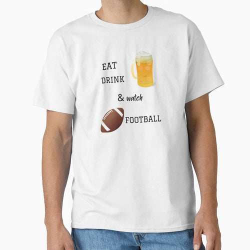 Eat Drink Watch Football T-Shirt - Aesthetic Graphic for Adults - T-Shirt, Sweatshirt, Hoodie