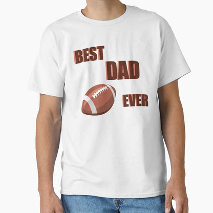 Best Dad Ever T-Shirt - Novelty Apparel for Adults - T-Shirt, Sweatshirt, Hoodie