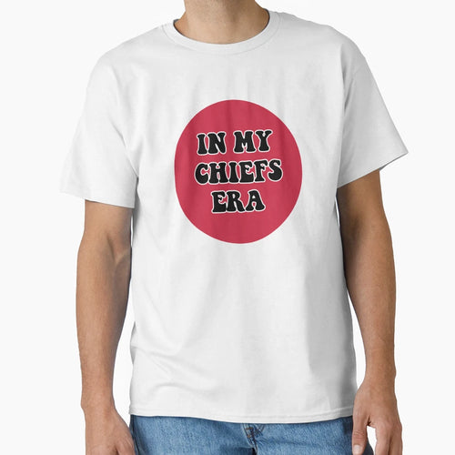 My Chiefs Era T-Shirt - Fun Novelty Design Unisex - T-Shirt, Sweatshirt, Hoodie