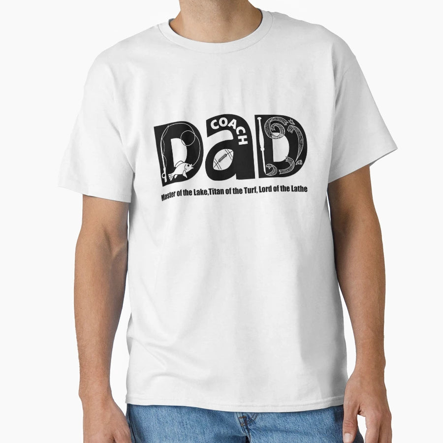 Dad Fisherman Coach And Woodturner T-Shirt - Fun Novelty Design Men Women - T-Shirt, Sweatshirt, Hoodie