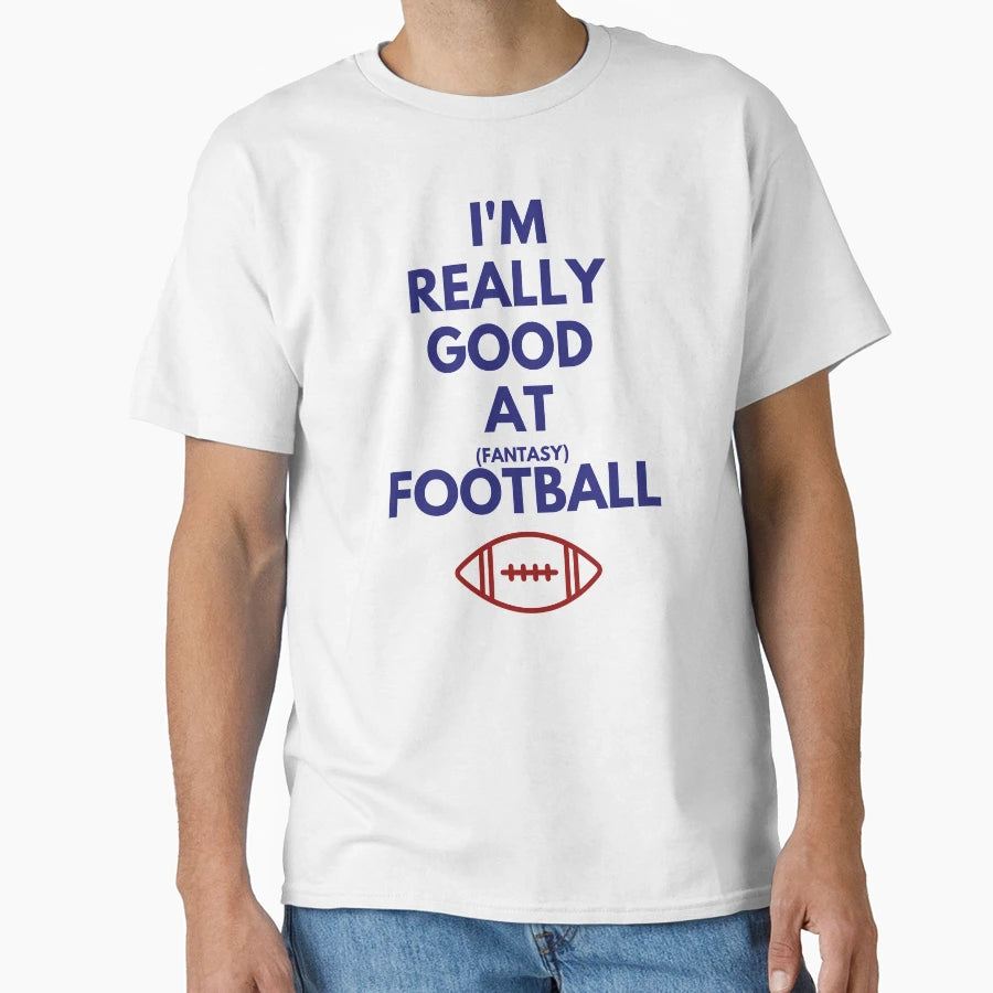 Really Good Fantasy Football T-Shirt - Fun Novelty Design for Adults - T-Shirt, Sweatshirt, Hoodie