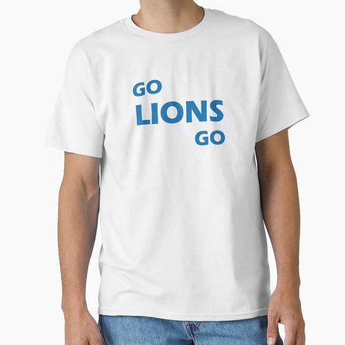 Go Lions Go T-Shirt - Streetwear Style Unisex - T-Shirt, Sweatshirt, Hoodie