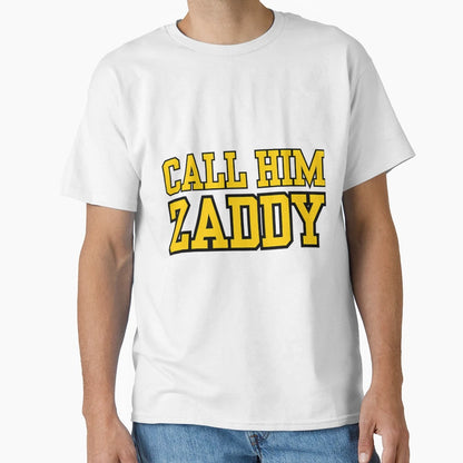Call Him Zaddy T-Shirt - Trendy Graphic for Adults - T-Shirt, Sweatshirt, Hoodie