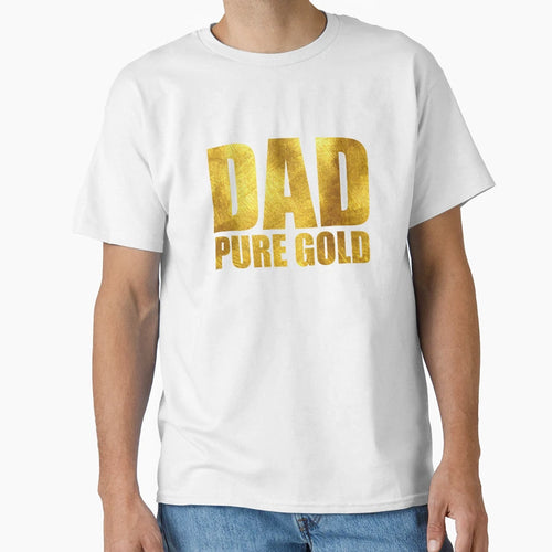 Pure Gold Dad Hero Dad Total Legend T-Shirt - Fun Novelty Design Unisex - T-Shirt, Sweatshirt, Hoodie
