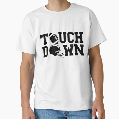 Touch Down T-Shirt - Streetwear Style Men Women - T-Shirt, Sweatshirt, Hoodie