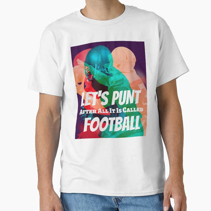 Lets Punt After All Its Called T-Shirt - Fun Novelty Design for Adults - T-Shirt, Sweatshirt, Hoodie