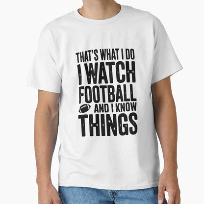 Thats What I Do I Watch Football And T-Shirt - Novelty Apparel for Adults - T-Shirt, Sweatshirt, Hoodie