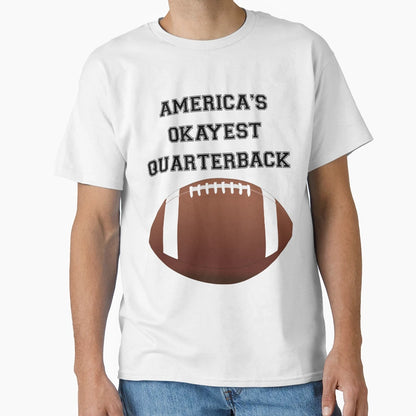 Americas Okayest Quarterback T-Shirt - Graphic Print Men Women - T-Shirt, Sweatshirt, Hoodie