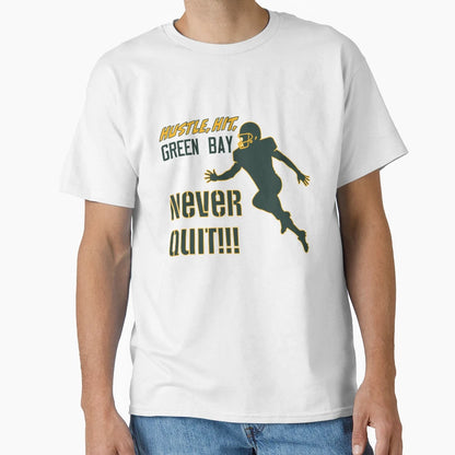 Never Quit Green Bay T-Shirt - Novelty Apparel Unisex - T-Shirt, Sweatshirt, Hoodie