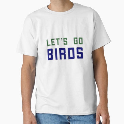 Lets Go T Birds T-Shirt - Trendy Graphic Men Women - T-Shirt, Sweatshirt, Hoodie