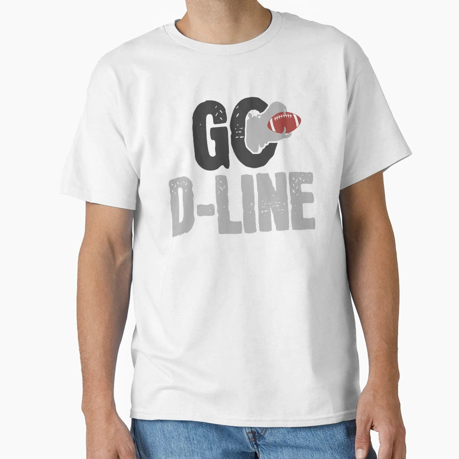 Football Lineman Go D Line T-Shirt - Fun Novelty Design for Adults - T-Shirt, Sweatshirt, Hoodie