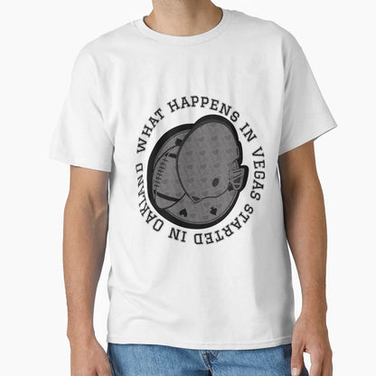 What Happens Vegas Started Oakland T-Shirt - Fun Novelty Design Men Women - T-Shirt, Sweatshirt, Hoodie