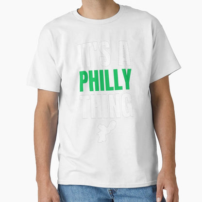 Its Philly Thing Its Philadelphia T-Shirt - Aesthetic Graphic for Adults - T-Shirt, Sweatshirt, Hoodie
