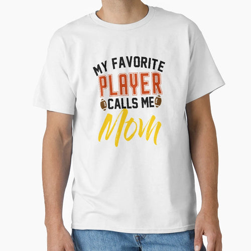 My Favorite Player Calls Me Mom Black T-Shirt - Casual Everyday Wear Unisex - T-Shirt, Sweatshirt, Hoodie