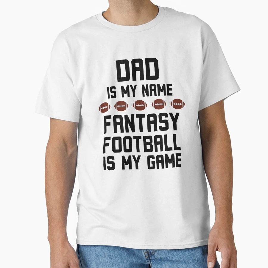 Dad Is My Name Fantasy Football Is T-Shirt - Minimalist Print for Adults - T-Shirt, Sweatshirt, Hoodie