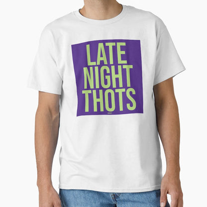 Late Night Thots T-Shirt - Streetwear Style Men Women - T-Shirt, Sweatshirt, Hoodie