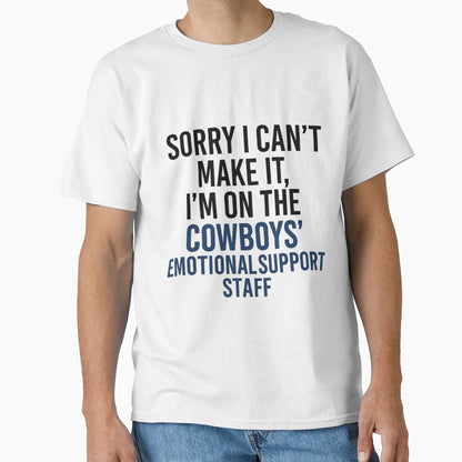 Dallas Fan Sorry I Cant Make It T-Shirt - Trendy Graphic Men Women - T-Shirt, Sweatshirt, Hoodie