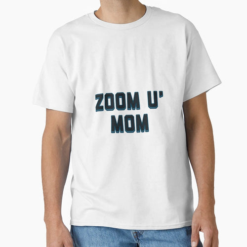 Zoom University Mom T-Shirt - Casual Everyday Wear Unisex - T-Shirt, Sweatshirt, Hoodie
