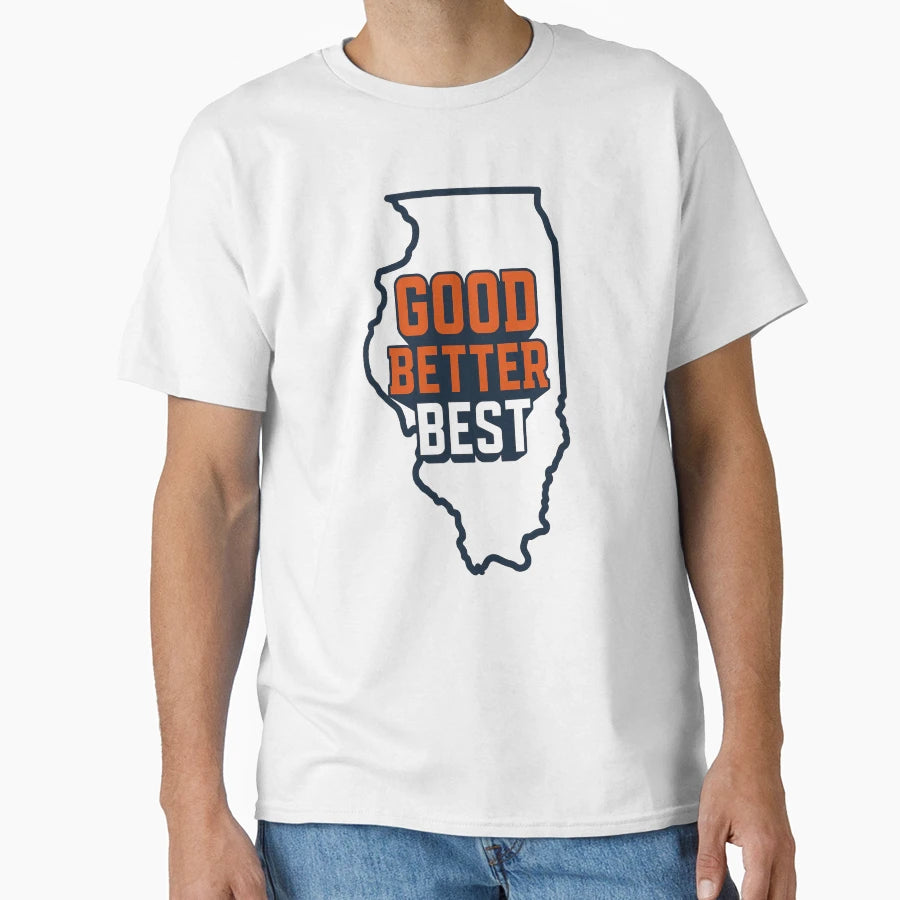 Good Better Best Motivational T-Shirt - Casual Everyday Wear Unisex - T-Shirt, Sweatshirt, Hoodie