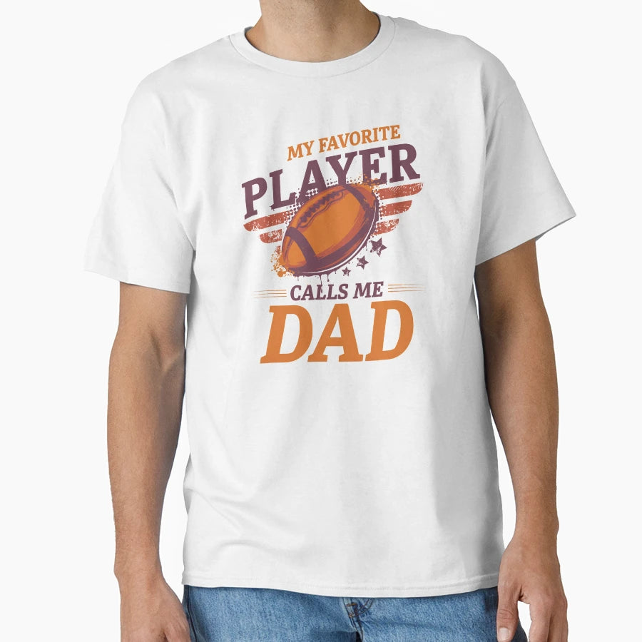 My Favorite Football Player Calls Me Dad T-Shirt - Graphic Print Men Women - T-Shirt, Sweatshirt, Hoodie