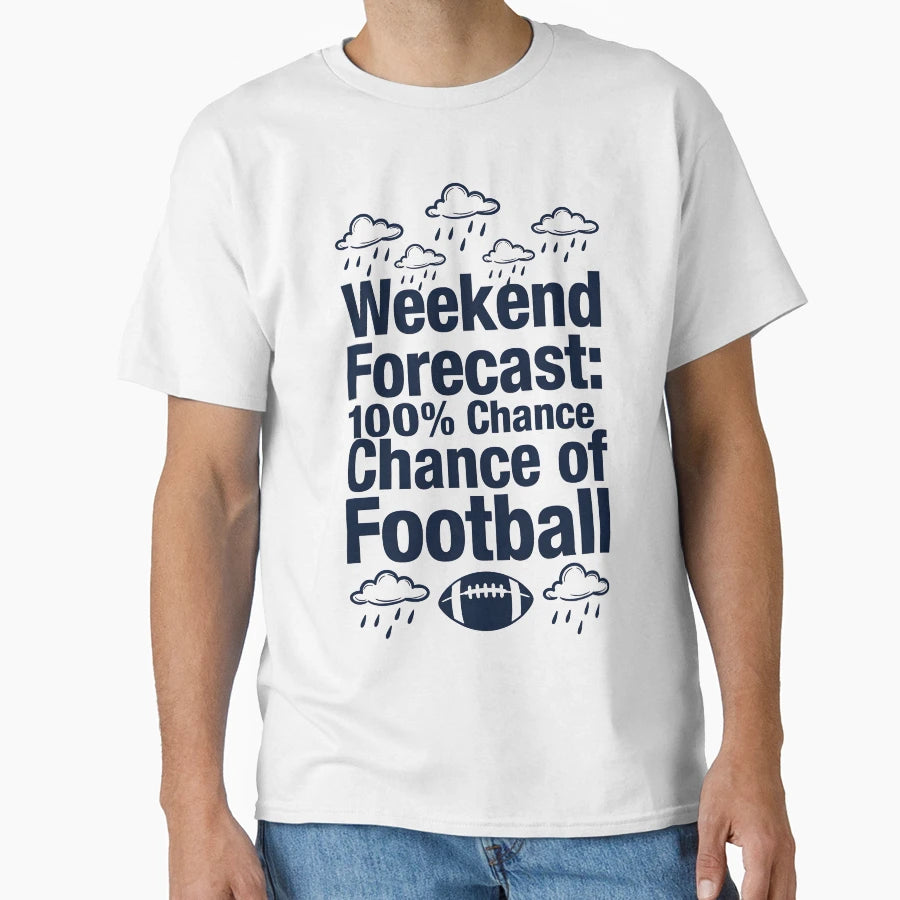 Weekend Forecast Football T-Shirt - Graphic Print for Adults - T-Shirt, Sweatshirt, Hoodie