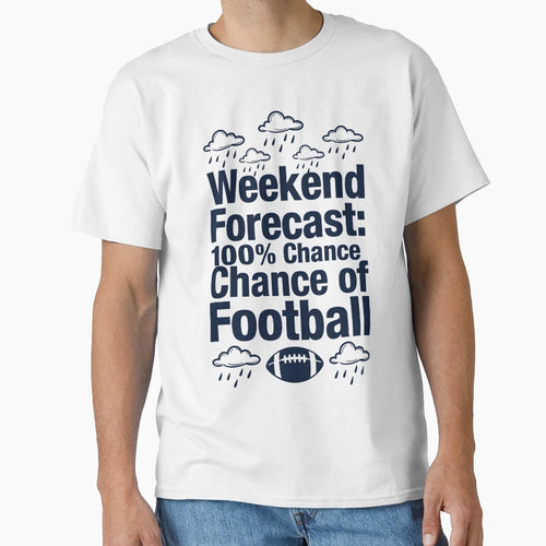 Weekend Forecast Football T-Shirt - Graphic Print for Adults - T-Shirt, Sweatshirt, Hoodie