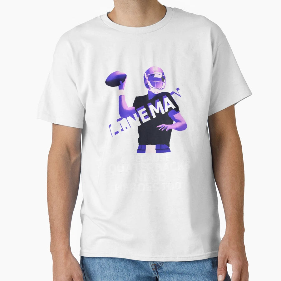 Lineman Because Quartebacks Need T-Shirt - Streetwear Style Men Women - T-Shirt, Sweatshirt, Hoodie