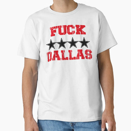 Copy Fuck Dallas T-Shirt - Unique Graphic Unisex - T-Shirt, Sweatshirt, Hoodie