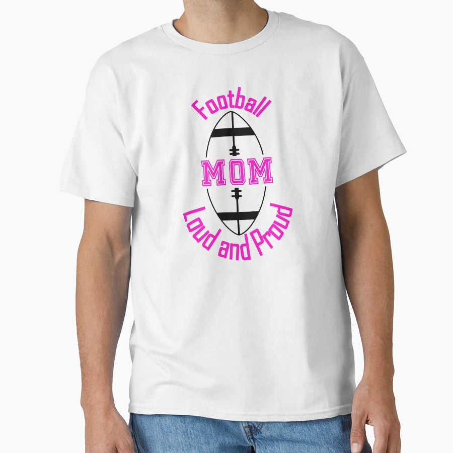 Football Mom Loud And Proud T-Shirt - Unique Graphic Men Women - T-Shirt, Sweatshirt, Hoodie