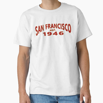 San Francisco 1946 T-Shirt - Novelty Apparel Unisex - T-Shirt, Sweatshirt, Hoodie