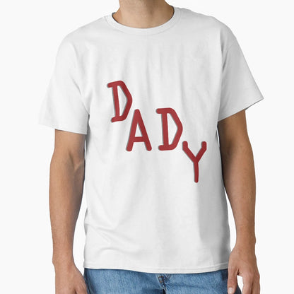 Dady Dad Family Word T-Shirt - Fun Novelty Design Unisex - T-Shirt, Sweatshirt, Hoodie