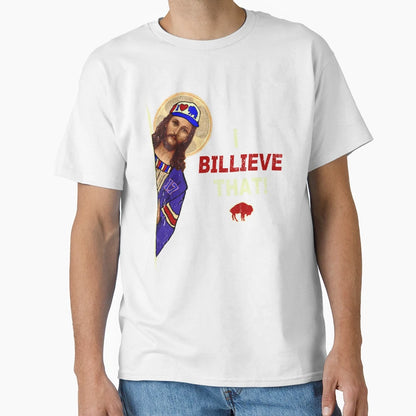 Funny Jesus I Billieve That T-Shirt - Unique Graphic for Adults - T-Shirt, Sweatshirt, Hoodie