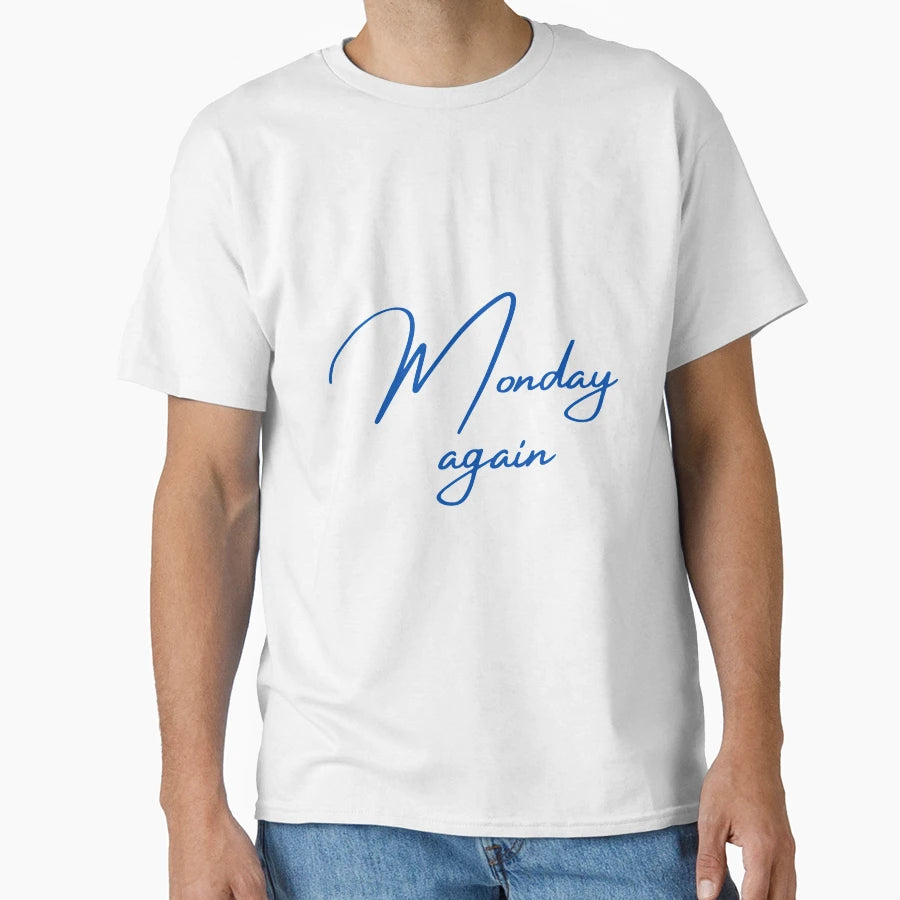 Monday Again T-Shirt - Streetwear Style Men Women - T-Shirt, Sweatshirt, Hoodie