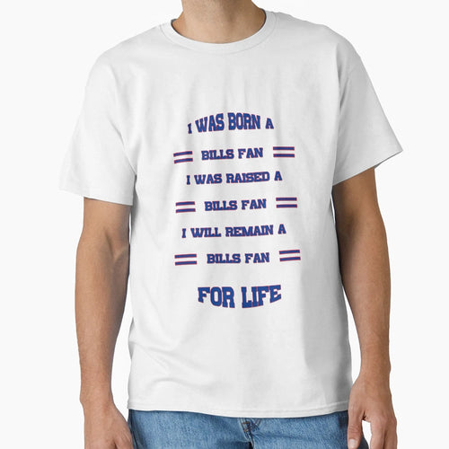 I Was Born Bills Fan I Was Raised Bills T-Shirt - Graphic Print Men Women - T-Shirt, Sweatshirt, Hoodie