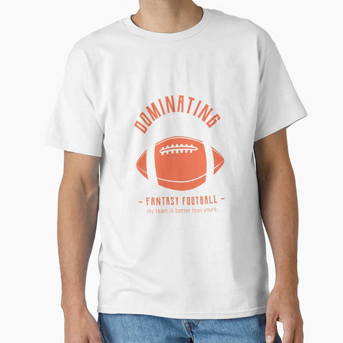 Dominating Fantasy Football T-Shirt - Novelty Apparel for Adults - T-Shirt, Sweatshirt, Hoodie