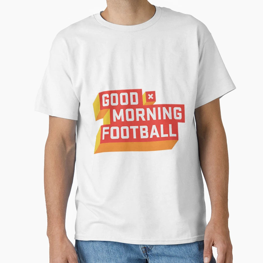 Good Morning Football Gmfb T-Shirt - Trendy Graphic Unisex - T-Shirt, Sweatshirt, Hoodie
