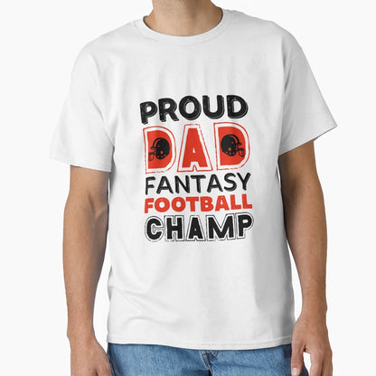 Fantasy Football Proud Dad Champ Sports T-Shirt - Graphic Print for Adults - T-Shirt, Sweatshirt, Hoodie