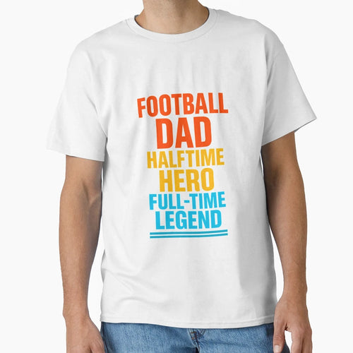 Football Dad Fathers Day Celebration T-Shirt - Streetwear Style Men Women - T-Shirt, Sweatshirt, Hoodie