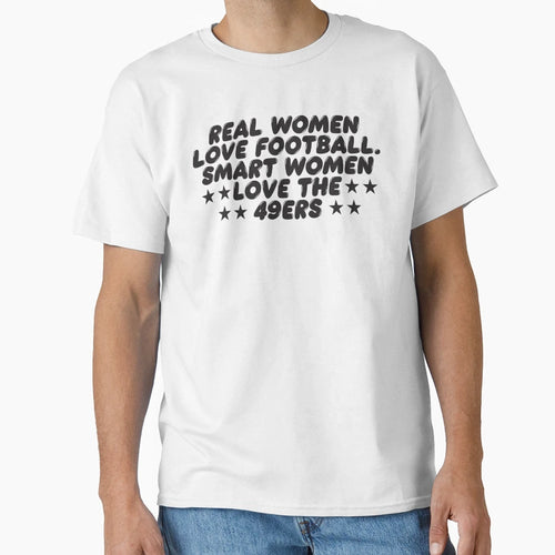 Real Love Football Smart Love 49Ers T-Shirt - Fun Novelty Design Men Women - T-Shirt, Sweatshirt, Hoodie