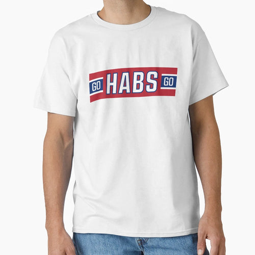 Go Habs Go T-Shirt - Fun Novelty Design Men Women - T-Shirt, Sweatshirt, Hoodie