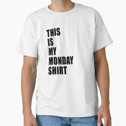 This Is My Monday Dumb Funny Dad T-Shirt - Casual Everyday Wear for Adults - T-Shirt, Sweatshirt, Hoodie