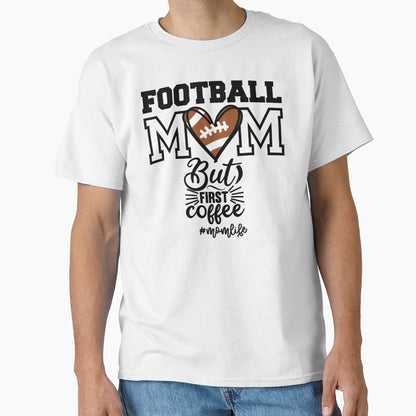Football Mom Coffee Nurse T-Shirt - Streetwear Style for Adults - T-Shirt, Sweatshirt, Hoodie