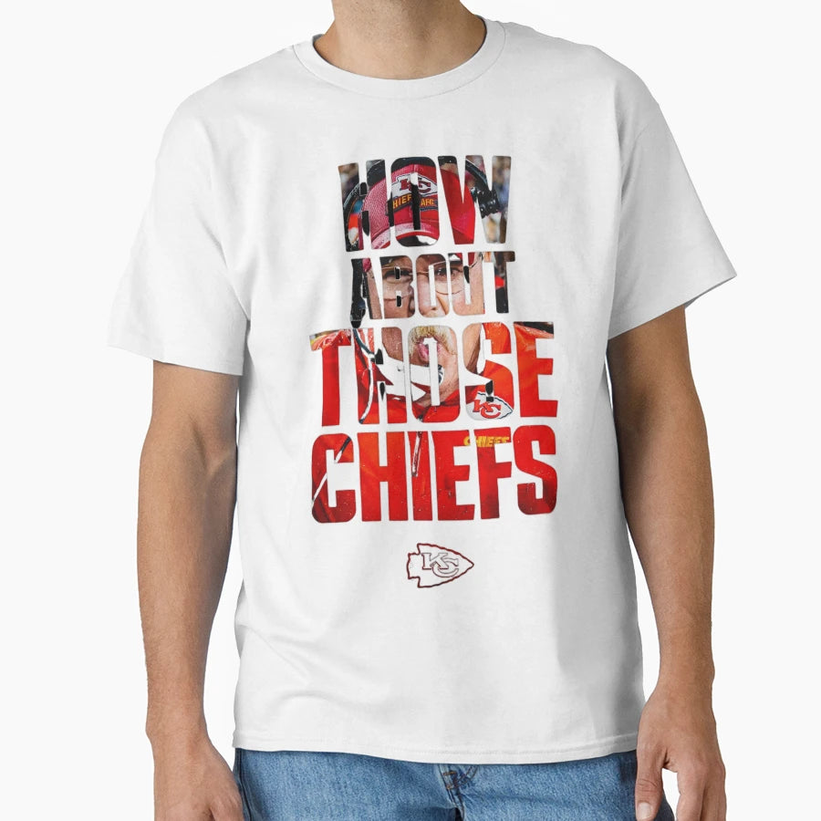 How About Those Chiefs T-Shirt - Custom Art Print for Adults - T-Shirt, Sweatshirt, Hoodie