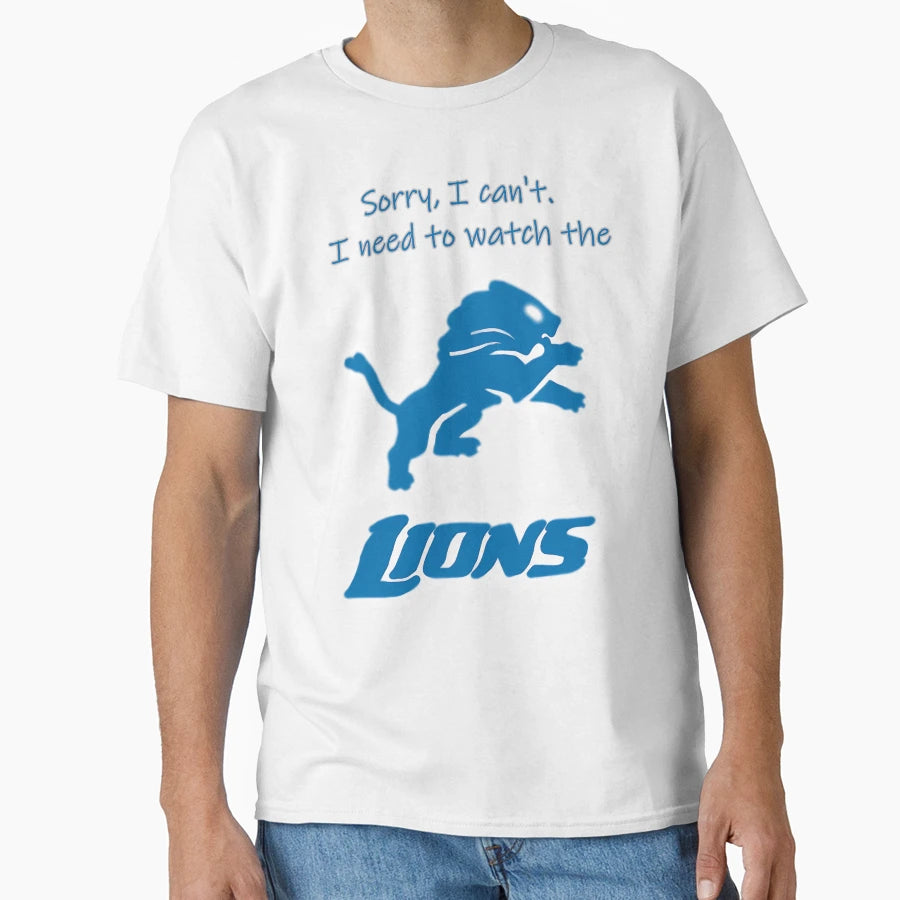 Sorry I Cant Im Watching Lions T-Shirt - Streetwear Style Men Women - T-Shirt, Sweatshirt, Hoodie