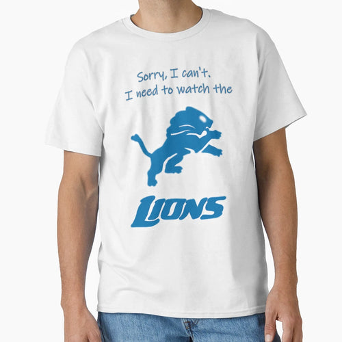 Sorry I Cant Im Watching Lions T-Shirt - Streetwear Style Men Women - T-Shirt, Sweatshirt, Hoodie