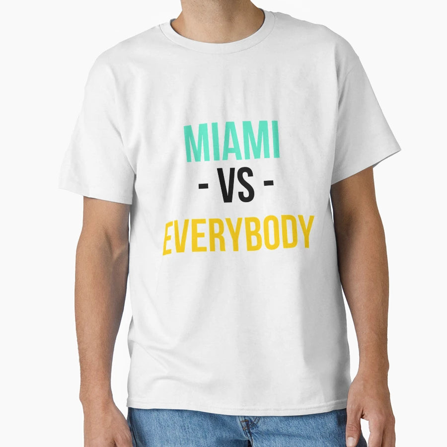 Miami Vs Everybody T-Shirt - Trendy Graphic for Adults - T-Shirt, Sweatshirt, Hoodie