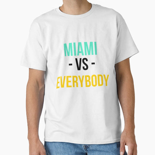 Miami Vs Everybody T-Shirt - Trendy Graphic for Adults - T-Shirt, Sweatshirt, Hoodie